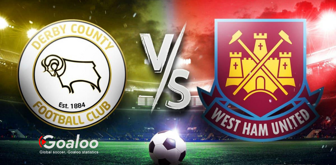 Derby County VS West Ham United Previews England FA Cup